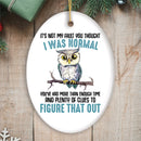 You Thought I was Normal Quirky Owl Ornament, Cute and Funny Christmas Gift You Thought I was Normal Quirky Owl Ornament, Cute and Funny Christmas Gift