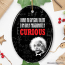 Albert Einstein Thought Provoking Quote Passionately Curious, Ceramic Ornament Gift and Decor Albert Einstein Thought Provoking Quote Passionately Curious, Ceramic Ornament Gift and Decor