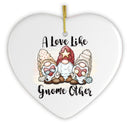 A Love Like Gnome Other Ornament A Love Like Gnome Other Ornament