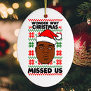 Wonder Why Christmas Missed Us Hiphop Humor Christmas Ornament Wonder Why Christmas Missed Us Hiphop Humor Christmas Ornament