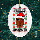 Wonder Why Christmas Missed Us Hiphop Humor Christmas Ornament Wonder Why Christmas Missed Us Hiphop Humor Christmas Ornament