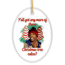 Yall got Any More of Those Tree Cakes Funny Meme Christmas Ornament, Whimsical Dark Humor Yall got Any More of Those Tree Cakes Funny Meme Christmas Ornament, Whimsical Dark Humor