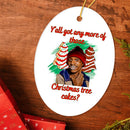 Yall got Any More of Those Tree Cakes Funny Meme Christmas Ornament, Whimsical Dark Humor Yall got Any More of Those Tree Cakes Funny Meme Christmas Ornament, Whimsical Dark Humor