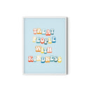 Treat people with kindness