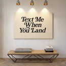 Text Me When You Land Serif Print