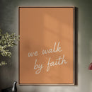 We Walk by Faith Terracotta Print