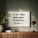 So Will I Worship Stars Print