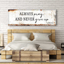 Always Pray And Never Give Up - Luke 18:1 Faith Sign