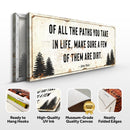 Of All the Paths You Take in Life Make Sure A Few Of Them Are Dirt Cabin Sign II