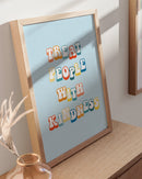 Treat people with kindness