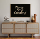 Never Stop Creating Retro Quote Print