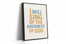 Sing of the Goodness of God Print