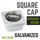 1 in. Galvanized Square Cap by PIPE DECOR