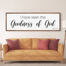 Psalm 27:13 - I Have Seen The Goodness of God Faith Sign