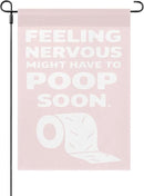Feelingss Nervous Might Have To Poop Soon Funny Saying Quotes Garden Flag 12x18 Double Sided Funny Yard Decor for Yard by GreenHaven Gardens