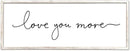 Love You More Sign Wall Decor Art 40"X15" Master Bedroom Guest Room Above Over Bed for Home Couple Rustic Large Wood Framed Wall Hanging (White) by CozyNest Decor