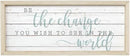 Simply Said, INC Farmhouse Frames 10" x 24" Sign FF1088- Be The Change You Wish to See in The World by CozyNest Decor