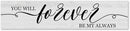 Generic Funny Wood Sign You Will Forever Be My Always Everywhere Rustic Wooden Hanging Sign Home Farmhouse Kitchen Wall Decor 16 x 4 Inch by CozyNest Decor