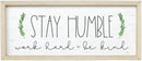 Simply Said, INC Farmhouse Frames 10" x 24" Sign - Stay Humble, Work Hard and Be Kind by CozyNest Decor