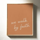 We Walk by Faith Terracotta Print