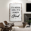 It's Never Luck, It's Always God Faith Wall Art by Tailored Canvases