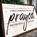 I Still Remember The Days I Prayed Faith Sign II