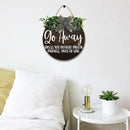 Go Away Hanging Wall Sign for Front Door Home Kitchen Decor Rustic Wooden Round Sign Wall Decoration for Kitchen Dining Room Living Room Bedroom Outdoor by CozyNest Decor