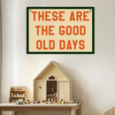 These Are The Good Old Days Sign Inspirational Banner Trendy Retro Nostalgic Wall Hanging, Wall Decor Banner Flag, Wall Flag Living Room Bedroom Decor, Banner for Room, Housewarming Gifts by TinyTreasures Baby Boutique