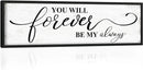 You Will Forever Be My Always Sign: Inspirational Quotes Master Bedroom Signs Wall Decor Above Bed Framed Hanging Wall Plaques 12" x 40",Modern Farmhouse Family Signs Rustic Wall Art by CozyNest Decor