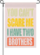 You Can't Scare Mes I Have Two Brotherss Seasonal Garden Flag 12x18 Double Sided Small House Flag for Outdoor Decorations by GreenHaven Gardens
