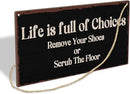 Life Is Full Of Choices Remove Your Shoes Or Scrub The Floor Wooden Hanging Sign Plaque, Wall Decor Sign With Inspirational Quotes,Rustic Wood Sign Wall Art for Home Living Dining Room Farmhouse - A30 by CozyNest Decor
