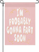 I’m probably gonnas fart soon Garden Flag 12x18 Double Sided Small Banner for Indoor by GreenHaven Gardens