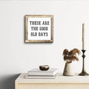 Inspirational Decor, Rustic Wood Sign, These are the Good Old Days Signs, Wooden Plaques Signs Table Decoration, Living Room Family Decor, Home Decorate for Shelf, Office Decorate by CozyNest Decor