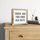 Inspirational Decor, Rustic Wood Sign, These are the Good Old Days Signs, Wooden Plaques Signs Table Decoration, Living Room Family Decor, Home Decorate for Shelf, Office Decorate by CozyNest Decor