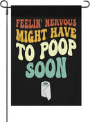 Feelin' Nervous Might Have To Poop Soon Sarcastic Garden Flag for Outside 12x18 Double Sided Funny Decorative Flag for Home Garden Patio and Yard by GreenHaven Gardens