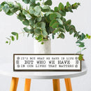 Inspirational Signs, Family Decor, Warm Home Decor, Wall Decoration for Bedroom, Housewarming Decoration, It's Not What We Have In Life But Who We Have In Our Lives That Matters Sign 17.8x4x1.2 inches by CozyNest Decor
