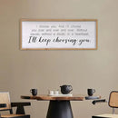 I Choose You Sign Wall Decor Art Above Bed 32X12 Inch I Love You Romantic Wood Framed for Master Bedroom Over Bed I'll Keep Choosing You Sign (Wood) by CozyNest Decor
