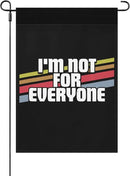 I'm Not For Everyone Funny Sayings Sarcastic Humor Joke Gifts Garden Flags 12x18 Double Sided Funny Banner for Patio by GreenHaven Gardens
