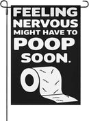 Feelingss Nervous Might Have To Poop Soon Funny Saying Quotes Garden Flag 12x18 Double Sided Funny Decorative Flag for Home Garden Patio and Yard by GreenHaven Gardens