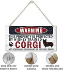 Funny Warning Sign - The Property is Protected By Highly Trained Corgi - Decorative Wood Hanging Plaque, Wall Decor, Owner Home Decor, Door Gate Hanger, Front Porch Sign by CozyNest Decor