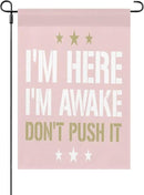 I'm Heres I'm Awakes Don't Pushs It Seasonal Garden Flag 12x18 Double Sided Small Garden Decor Flag for Outdoor Decor by GreenHaven Gardens