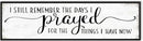 I Still Remember The Days I Prayed for What I Have Now Sign Wall Decor: Christian Wall Decor 16"x48" Large Farmhouse Signs Home Decor for Living Room Modern Master Bedroom Wall Art Above Bed Framed by CozyNest Decor