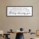 I Choose You Sign Wall Decor Art Above Bed 32X12 Inch I Love You Romantic Wood Framed for Master Bedroom Over Bed I'll Keep Choosing You Sign (Black) by CozyNest Decor