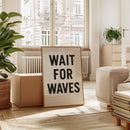 Wait for Waves Typography Print