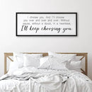 I Choose You Sign Wall Decor Art Above Bed 32X12 Inch I Love You Romantic Wood Framed for Master Bedroom Over Bed I'll Keep Choosing You Sign (Black) by CozyNest Decor