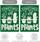 Cute Funny Garden Flag Sometimes I Wet My Plant Lover Gift Outdoor Decorations Small Double Sided Burlap art Stained Glass Style Garden Flags 12 x 18 Inch for Outside by GreenHaven Gardens