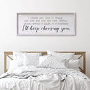 I Choose You Sign Wall Decor Art Above Bed 32X12 Inch I Love You Romantic Wood Framed for Master Bedroom Over Bed I'll Keep Choosing You Sign (White) by CozyNest Decor