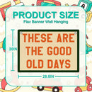 These Are The Good Old Days Sign Inspirational Banner Trendy Retro Nostalgic Wall Hanging, Wall Decor Banner Flag, Wall Flag Living Room Bedroom Decor, Banner for Room, Housewarming Gifts by TinyTreasures Baby Boutique