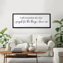 I Still Remember the Days I Prayed for the Things I Have Now quote Sign Framed Wall Art, 40''×15'' Rustic Horizontal I Prayed Plaque, Long I Still Remember the Days Wood Sign Wall Decor by CozyNest Decor