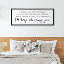 I Choose You Sign Wall Decor Art Above Bed 32X12 Inch I Love You Romantic Wood Framed for Master Bedroom Over Bed I'll Keep Choosing You Sign (Black) by CozyNest Decor